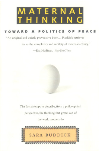 Maternal Thinking: Toward a Politics of Peace