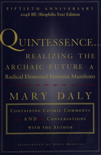 QUINTESSENCE: Realizing the Archaic Future A Radical Elemental Feminist Manifesto