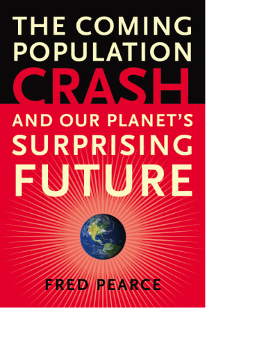 The Coming Population Crash: and Our Planet's Surprising Future