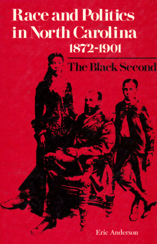 Race and Politics in North Carolina, 1872--1901: The Black Second