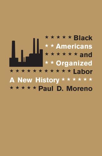 Black Americans and Organized Labor: A New History