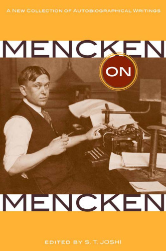 Mencken on Mencken: a new collection of autobiographical writings