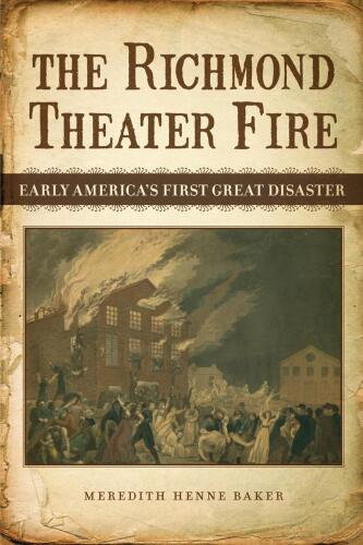 The Richmond Theater Fire: Early America's First Great Disaster