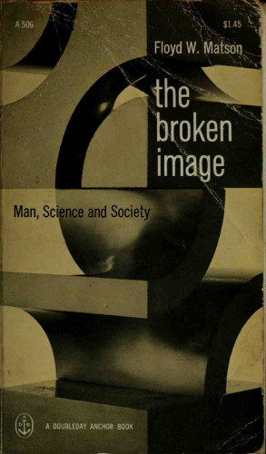 The Broken Image: Man, Science and Society