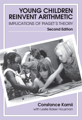 Young Children Reinvent Arithmetic: Implications of Piaget's Theory (Early Childhood Education Series)