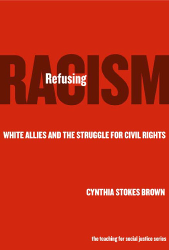 Refusing Racism: White Allies and the Struggle for Civil Rights