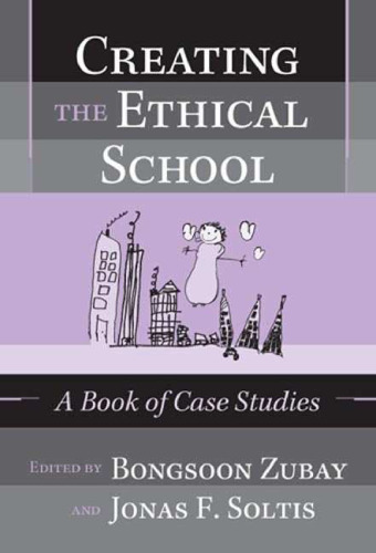 Creating the Ethical School: A Book of Case Studies