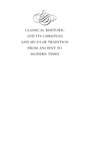 Classical rhetoric & its Christian & secular tradition from ancient to modern times