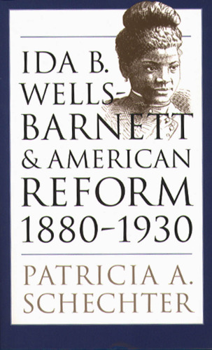 Ida B. Wells-Barnett and American Reform, 1880-1930