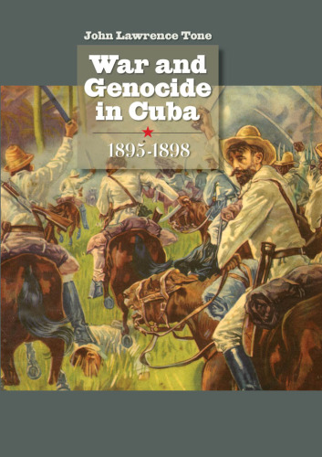 War and Genocide in Cuba, 1895-1898 (Envisioning Cuba)