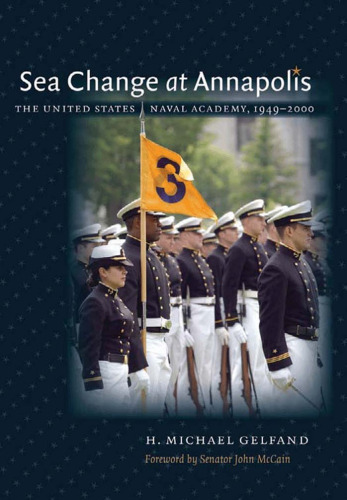 Sea Change at Annapolis: The United States Naval Academy, 1949-2000