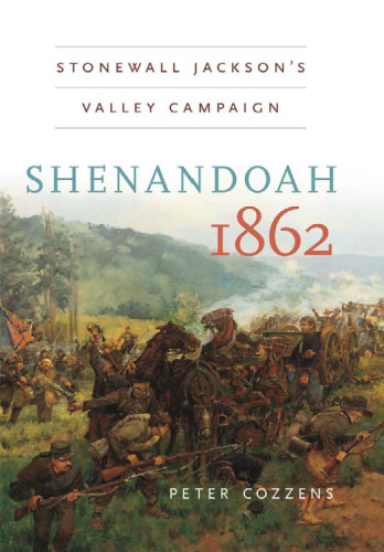 Shenandoah 1862: Stonewall Jackson's Valley Campaign (Civil War America)