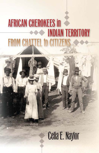 African Cherokees in Indian Territory: From Chattel to Citizens