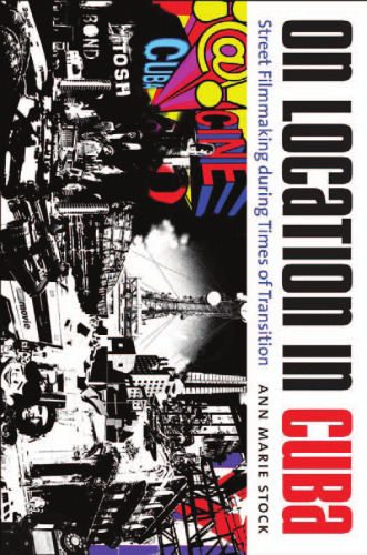 On Location in Cuba: Street Filmmaking during Times of Transition (Envisioning Cuba)