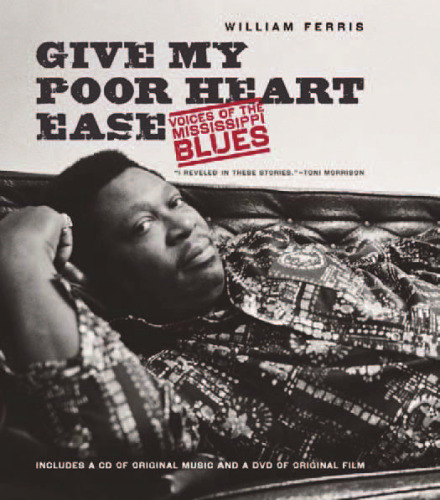 Give My Poor Heart Ease: Voices of the Mississippi Blues