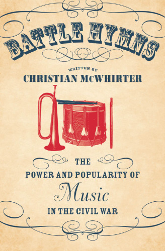 Battle Hymns: The Power and Popularity of Music in the Civil War