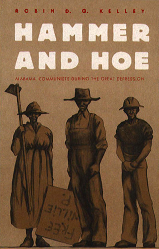 Hammer and Hoe: Alabama Communists During the Great Depression