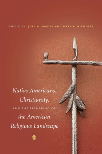 Native Americans, Christianity, and the Reshaping of the American Religious Landscape