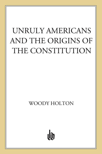 Unruly Americans and the Origins of the Constitution