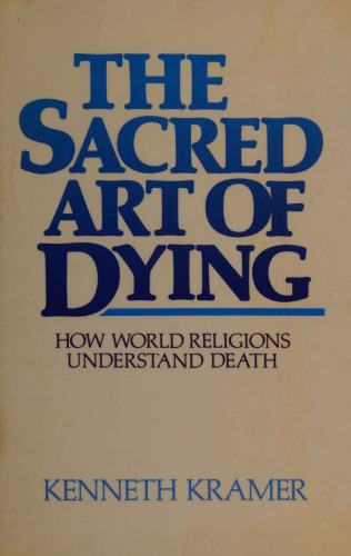 The Sacred Art of Dying: How World Religions Understand Death