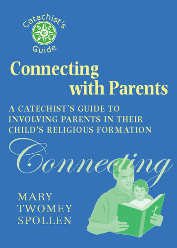 Connecting with Parents: A Catechist’s Guide to Involving Parents in Their Child’s Religious Formation