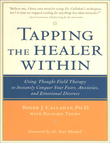 Tapping the Healer Within: Using Thought-Field Therapy to Instantly Conquer Your Fears, Anxieties, and Emotional Distress