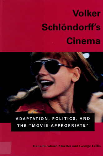 Volker Schlondorff's Cinema: Adaptation, Politics, and the ''Movie-Appropriate''