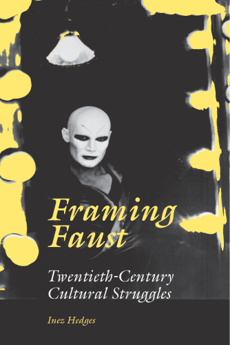 Framing Faust: Twentieth-Century Cultural Struggles