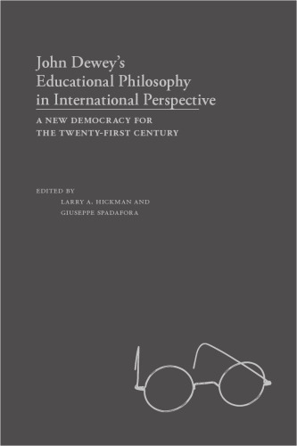John Dewey's Educational Philosophy in International Perspective: A New Democracy for the Twenty-First Century