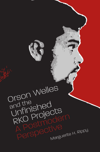 Orson Welles and the Unfinished RKO Projects: A Postmodern Perspective