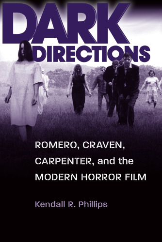 Dark Directions: Romero, Craven, Carpenter, and the Modern Horror Film
