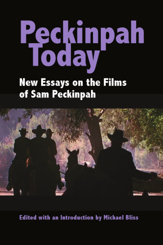 Peckinpah Today: New Essays on the Films of Sam Peckinpah