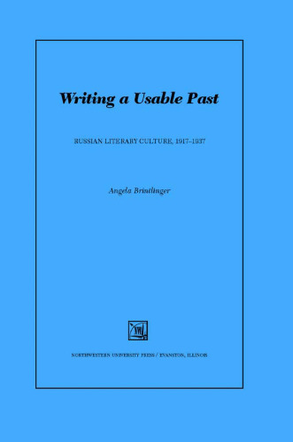 Writing a Usable Past: Russian Literary Culture 1917-1937
