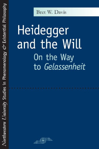 Heidegger and the Will: On the Way to Gelassenheit