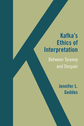 Kafka's Ethics of Interpretation: Between Tyranny and Despair