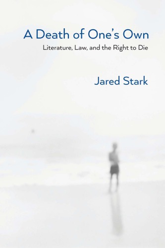 A Death of One’s Own - Literature, Law, and the Right to Die