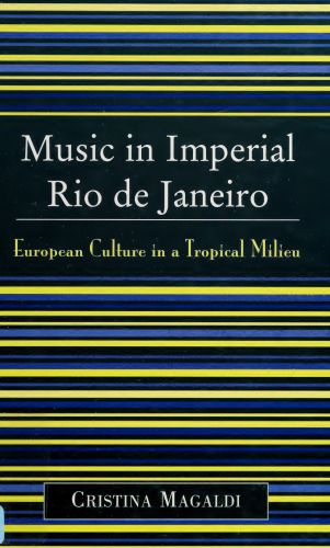 Music in Imperial Rio de Janeiro: European Culture in a Tropical Milieu