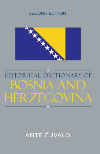 Historical Dictionary of Bosnia and Herzegovina (Historical Dictionaries of Europe)