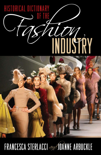 Historical Dictionary of the Fashion Industry (Historical Dictionaries of Professions and Industries)