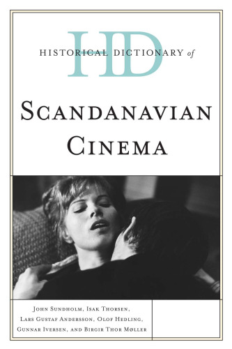 Historical Dictionary of Scandinavian Cinema (Historical Dictionaries of Literature and the Arts)