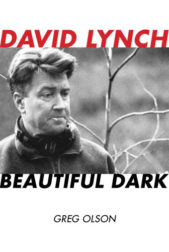 David Lynch: Beautiful Dark (Scarecrow Filmmakers Series)