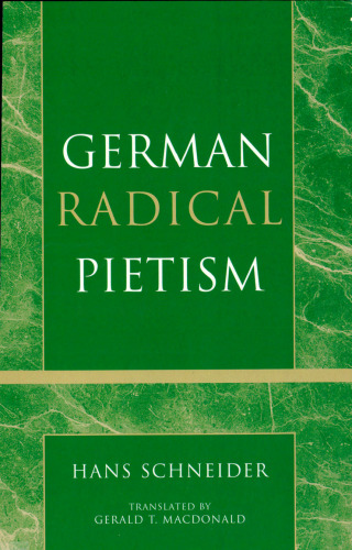 German Radical Pietism (Volume 22) (Pietist and Wesleyan Studies, 22)