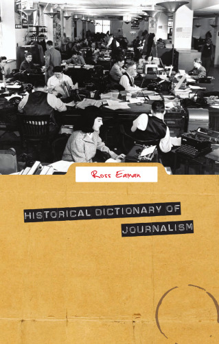 Historical Dictionary of Journalism (Historical Dictionaries of Professions and Industries)