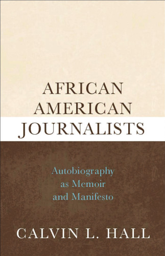 African American Journalists: Autobiography as Memoir and Manifesto