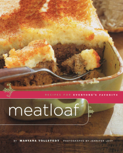 Meatloaf: Recipes for Everyone's Favorite
