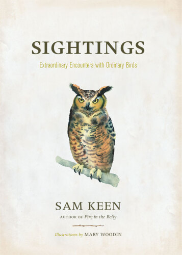 Sightings: Extraordinary Encounters with Ordinary Birds