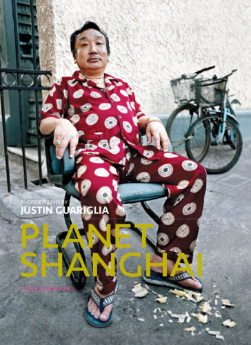 Planet Shanghai: Architecture Family Food Fashion and Culture of China's Great Metropolis