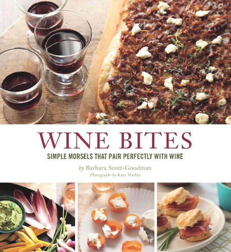 Wine Bites: 64 Simple Nibbles That Pair Perfectly with Wine
