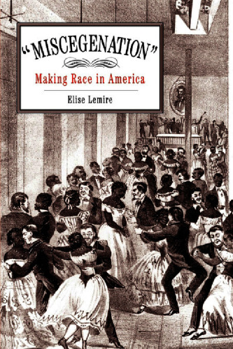 "Miscegenation": Making Race in America