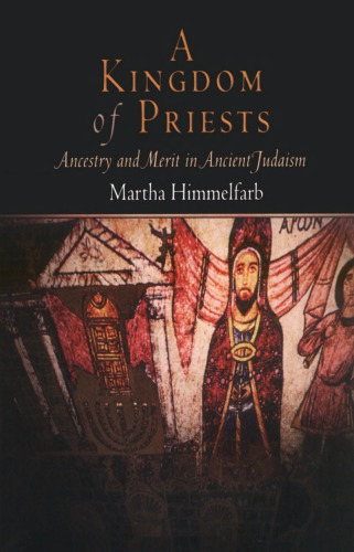 A Kingdom of Priests: Ancestry And Merit in Ancient Judaism